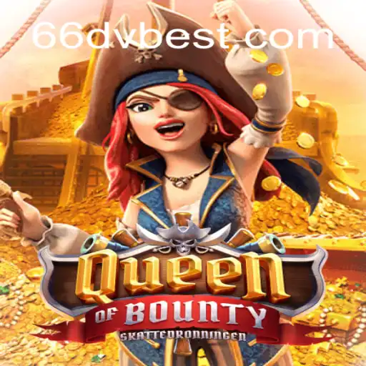 Descubra o Aventureiro Mundo de QueenofBounty com 66DV.com